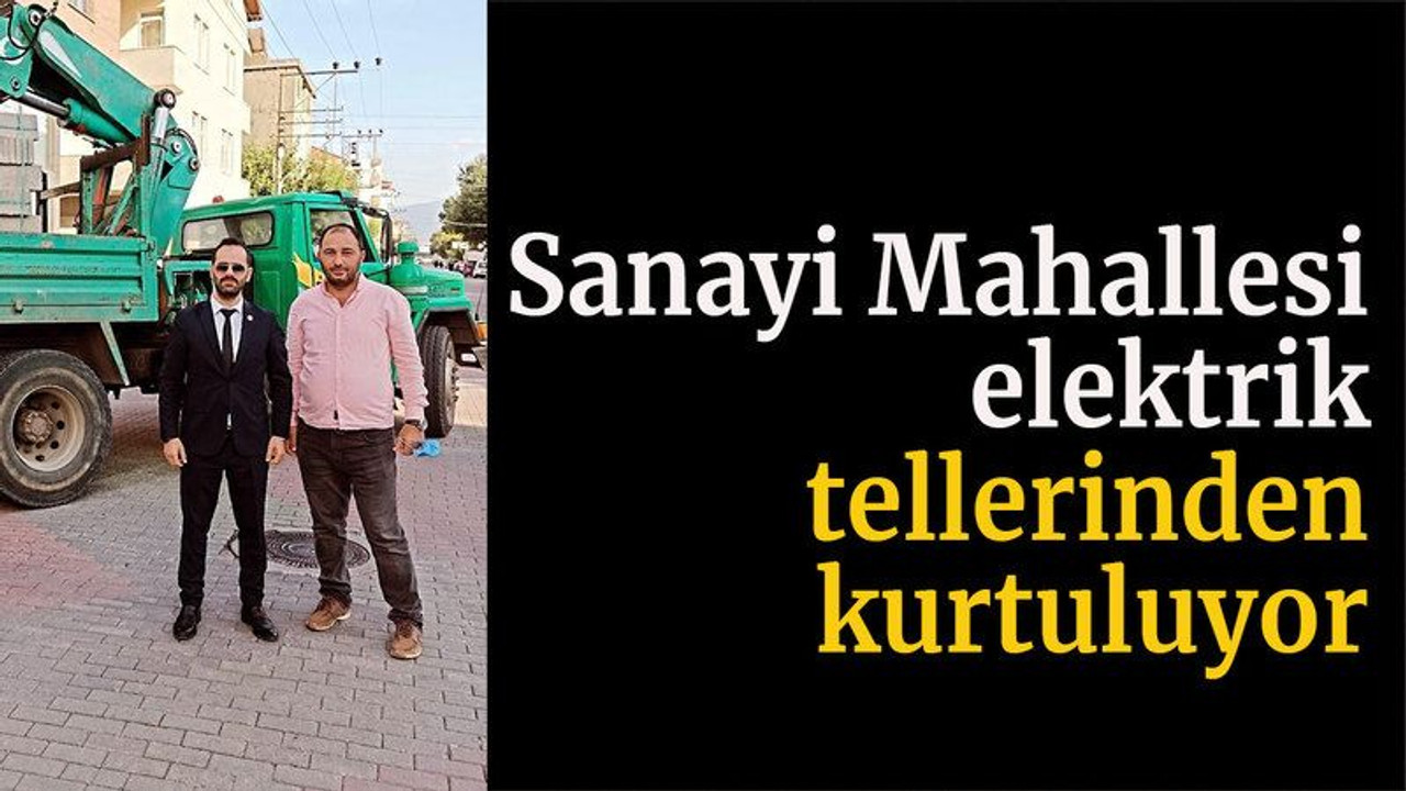 Sanayi Mahallesi elektrik tellerinden kurtuluyor